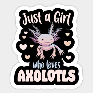 Just A Girl Who Loves Axolotls Sticker